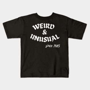 Weird and unusual since 1985 - White Kids T-Shirt